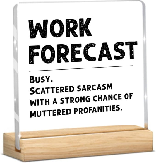 Humor Work Forecast Clear Acrylic Sign, Funny Office Decor Sign, Thank You Gifts for women Home Office Desk Decorative Signs for Tabletop Cubicle Shelf Desk Accessories Decor