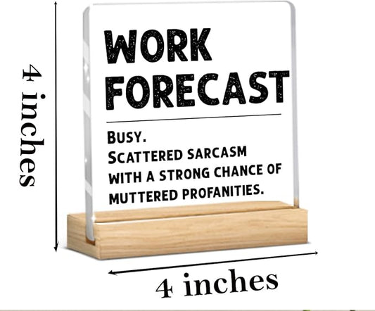 Humor Work Forecast Clear Acrylic Sign, Funny Office Decor Sign, Thank You Gifts for women Home Office Desk Decorative Signs for Tabletop Cubicle Shelf Desk Accessories Decor
